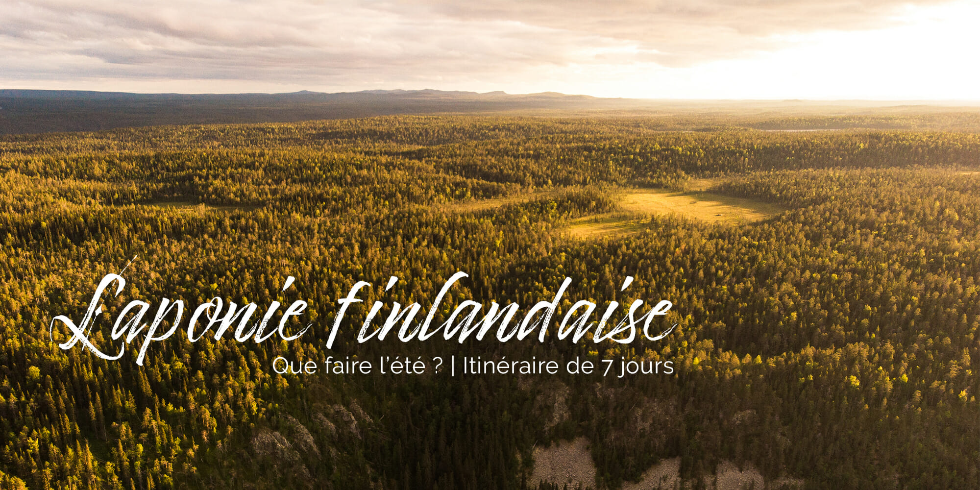 Que Faire En Laponie Finlandaise En Ete Itineraire De 7 Jours En Pleine Nature Sentiers Du Phoenix